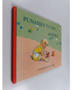 Kirjailijan Elsa Beskow käytetty kirja Punaisen tuvan Annika : Elsa Beskowin kuvakirja