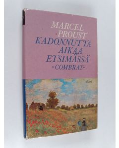 Kirjailijan Marcel Proust käytetty kirja Kadonnutta aikaa etsimässä : Swannin tie - Combray