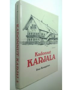 Kirjailijan Iivar Kemppinen käytetty kirja Kadonnut Karjala : karjalaisen talonpoikaiskulttuurin pääpiirteet