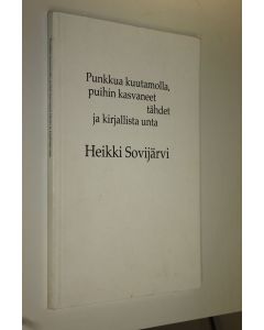 Kirjailijan Heikki Sovijärvi käytetty kirja Punkkua kuutamolla, puihin kasvaneet tähdet ja kirjallista unta