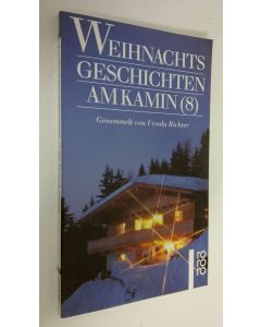 Kirjailijan Urusla Richter käytetty kirja Weihnachtsgeschichten am Kamin 8 (UUDENVEROINEN)