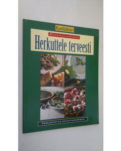 Kirjailijan Soili Soisalo käytetty kirja Herkuttele terveesti : 80 innostavaa ruokaohjetta