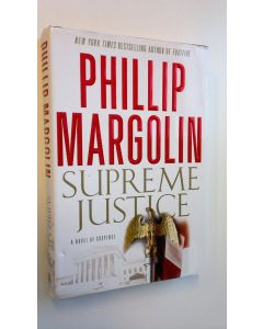 Kirjailijan Phillip Margolin käytetty kirja Supreme justice : a novel of suspense