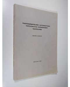 Kirjailijan Raimo Ilaskivi käytetty kirja Finanssijärjestelmän automaattinen vastavaikutus suhdanteiden vaihteluissa