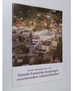 Kirjailijan Esko Hilska käytetty teos Isännän kamarista kaupungin suurimmaksi rahalaitokseksi : Oriveden säästöpankki 1902-1992