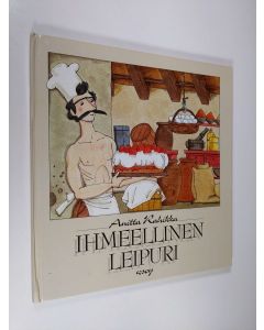 Kirjailijan Anitta Rahikka käytetty kirja Ihmeellinen leipuri