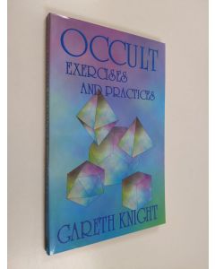 Kirjailijan Gareth Knight käytetty kirja Occult Exercises and Practices - Gateways to the Four Worlds of Occultism (ERINOMAINEN)