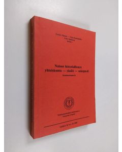 käytetty kirja Naisen historiallisuus : yhteiskunta - yksilö - sukupuoli : seminaariraportti