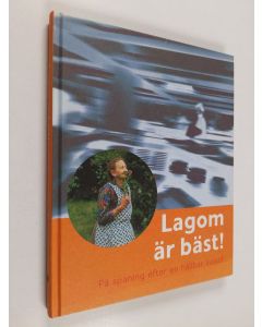 käytetty kirja Lagom är bäst! : på spaning efter en hållbar livsstil