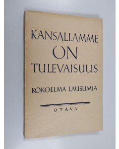 Kirjailijan Sulo Teräsvirta käytetty kirja Kansallamme on tulevaisuus : kokoelma lausumia