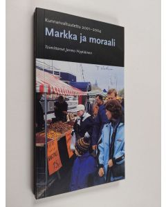 käytetty kirja Markka ja moraali : Kunnanvaltuutettu 2001-2004