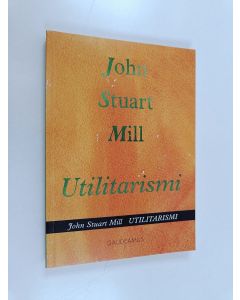 Kirjailijan John Stuart Mill käytetty kirja Utilitarismi