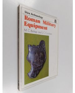 Kirjailijan M. C. Bishop & J. C. Coulston käytetty kirja Roman military equipment