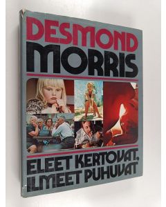 Kirjailijan Desmond Morris käytetty kirja Eleet kertovat, ilmeet puhuvat