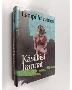 Kirjailijan Lempi Pursiainen käytetty kirja Käsilläsi kannat