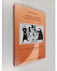 Kirjailijan Matti Kyllönen käytetty kirja Pohjois-Suomen varhaissosialismi : sen leviäminen ja sosialistisen perinteen synty noin vuosina 1900 - 1910