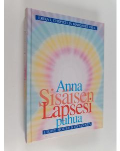 Kirjailijan Erika J. Chopich & Margaret Paul käytetty kirja Anna sisäisen lapsesi puhua