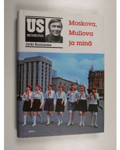 Kirjailijan Jyrki Koulumies käytetty kirja Moskova, Mullova ja minä