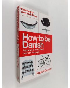 Kirjailijan Patrick Kingsley käytetty kirja How to be Danish - A Journey to the Cultural Heart of Denmark