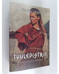 Kirjailijan Kaari Utrio käytetty kirja Tuulepistrik : Ajalooline romaan