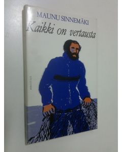 Kirjailijan Maunu Sinnemäki käytetty kirja Kaikki on vertausta (ERINOMAINEN)