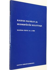 käytetty teos Kaupan palvelut ja huomispäivän kuluttaja : kaupan päivä 1441980
