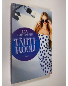 Kirjailijan Sari Luhtanen uusi kirja Tähtirooli (UUSI)
