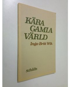 Kirjailijan Inga-Britt Wik käytetty kirja Kära gamla värld