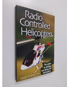 Kirjailijan Nick Papillon käytetty kirja Radio Controlled Helicopters -2 Edition - The Guide to Building and Flying R/C Helicopters