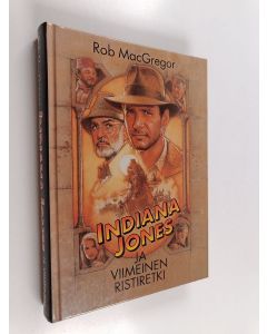 Kirjailijan Rob MacGregor käytetty kirja Indiana Jones ja viimeinen ristiretki