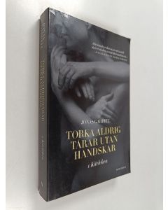 Kirjailijan Jonas Gardell käytetty kirja Torka aldrig tårar utan handskar 1 : Kärleken