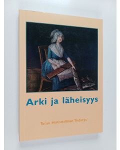 käytetty kirja Arki ja läheisyys : juhlakirja Ulla Heinon täyttäessä 60 vuotta