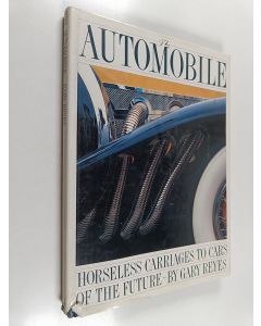 Kirjailijan Gary Reyes käytetty kirja The Automobile - Horseless Carriages to Cars of the Future
