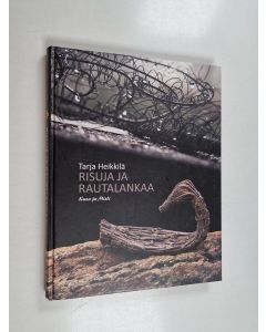 Kirjailijan Tarja Heikkilä käytetty kirja Risuja ja rautalankaa