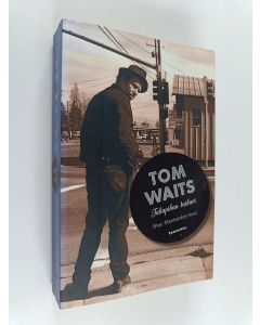 käytetty kirja Tom Waits : Takapihan taikuri