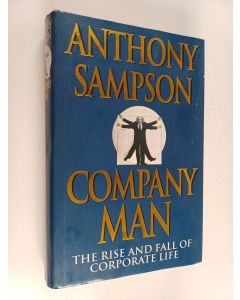 Kirjailijan Anthony Sampson käytetty kirja Company Man - The Rise and Fall of Corporate Life