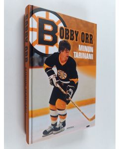 Kirjailijan Bobby Orr käytetty kirja Bobby Orr : minun tarinani
