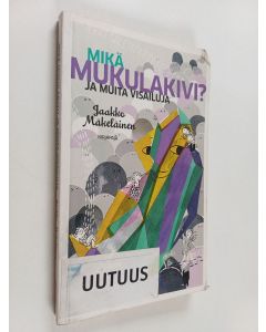 Kirjailijan Jaakko Mäkeläinen käytetty kirja Mikä mukulakivi? Ja muita visailuja