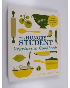 Kirjailijan Charlotte Pike käytetty kirja The Hungry Student Vegetarian Cookbook