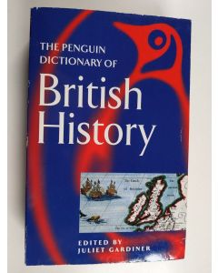 Kirjailijan Juliet Gardiner käytetty kirja The Penguin Dictionary of British History