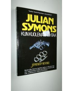 Kirjailijan Julian Symons käytetty kirja Kun kuolema unohtaa (ERINOMAINEN)