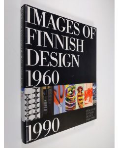 Kirjailijan Juliana Balint käytetty kirja Images of Finnish Design 1960-1990 (ERINOMAINEN)