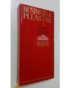 käytetty kirja Business and pleasure : making the most of luxurious leisure in 100 esoteric hideaways - Europe