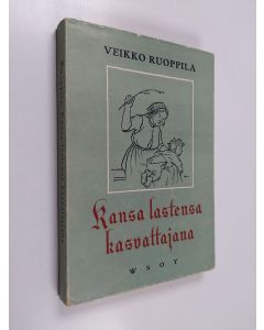 Kirjailijan Veikko Ruoppila käytetty kirja Kansa lastensa kasvattajana