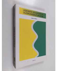 Kirjailijan Lasse Halme käytetty kirja Uskonto ja kasvatus vuorovaikutuksena