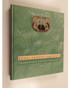 Kirjailijan Reijo Pajamo käytetty kirja Lehti puusta variseepi : suomalainen koululauluperinne