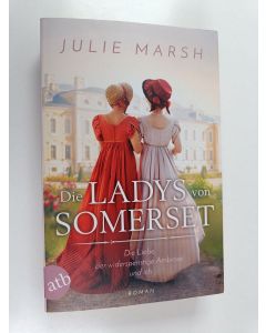 Kirjailijan Julie Marsh käytetty kirja Die Ladys von Somerset : Die Liebe, der widerspenstige Ambrose und ich