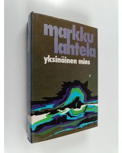 Kirjailijan Markku Lahtela käytetty kirja Yksinäinen mies