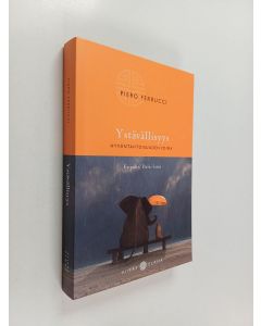 Kirjailijan Piero Ferrucci käytetty kirja Ystävällisyys : hyväntahtoisuuden voima