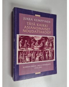 Kirjailijan Jukka Kemppinen käytetty kirja Tätä kaikki asianomaiset noudattakoot : Korkein oikeus, ihmiset ja yhteiskunta 1918-1990